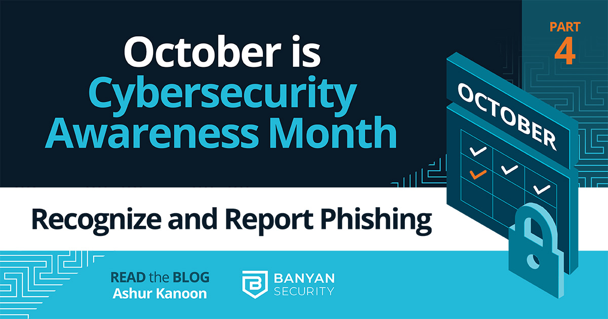 Cybersecurity Awareness Month, October 2022 – Recognize and Report ...